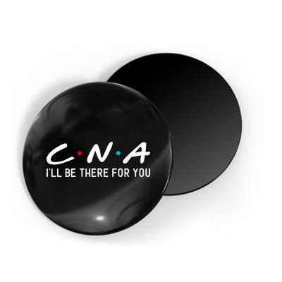 C.n.a I'll Be There For You Magnet