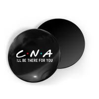 C.n.a I'll Be There For You Magnet