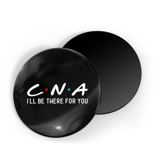 C.n.a I'll Be There For You Magnet