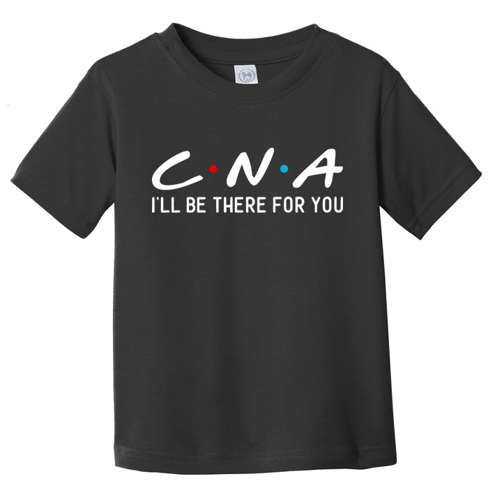 C.n.a I'll Be There For You Toddler T-Shirt