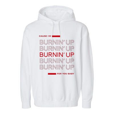 Cause IM Burnin Up For You Baby Garment-Dyed Fleece Hoodie