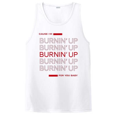 Cause IM Burnin Up For You Baby PosiCharge Competitor Tank