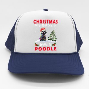 Christmas Is Better With A Poodle Dog Xmas Puppy Lover Great Gift Trucker Hat