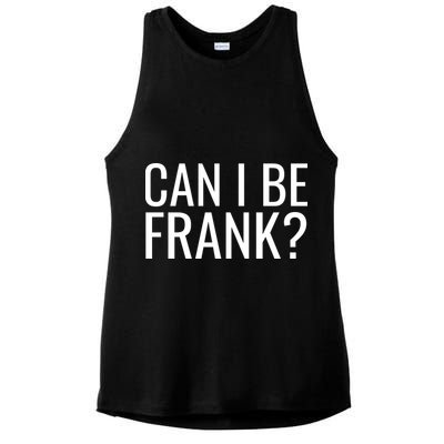 Can I Be Frank Funny Sarcasm Ladies PosiCharge Tri-Blend Wicking Tank