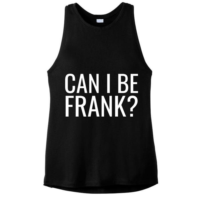 Can I Be Frank Funny Sarcasm Ladies PosiCharge Tri-Blend Wicking Tank