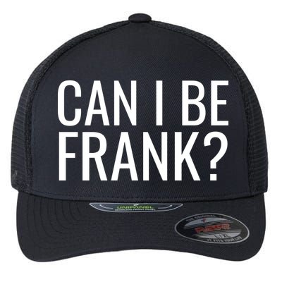 Can I Be Frank Funny Sarcasm Flexfit Unipanel Trucker Cap