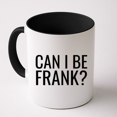 Can I Be Frank Funny Sarcasm Mug