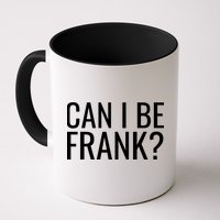 Can I Be Frank Funny Sarcasm Mug