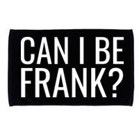 Can I Be Frank Funny Sarcasm Microfiber Hand Towel