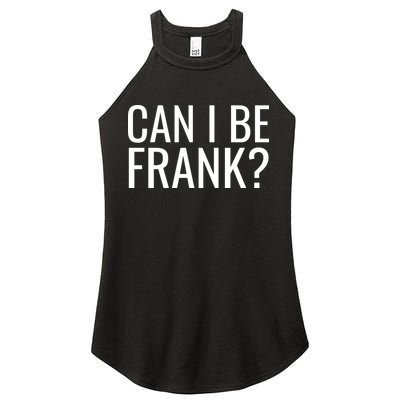 Can I Be Frank Funny Sarcasm Women's Perfect Tri Rocker Tank
