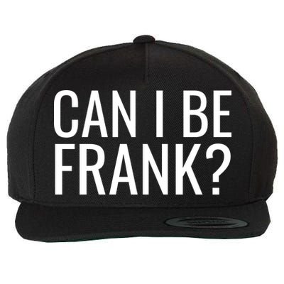 Can I Be Frank Funny Sarcasm Wool Snapback Cap