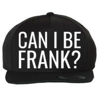 Can I Be Frank Funny Sarcasm Wool Snapback Cap