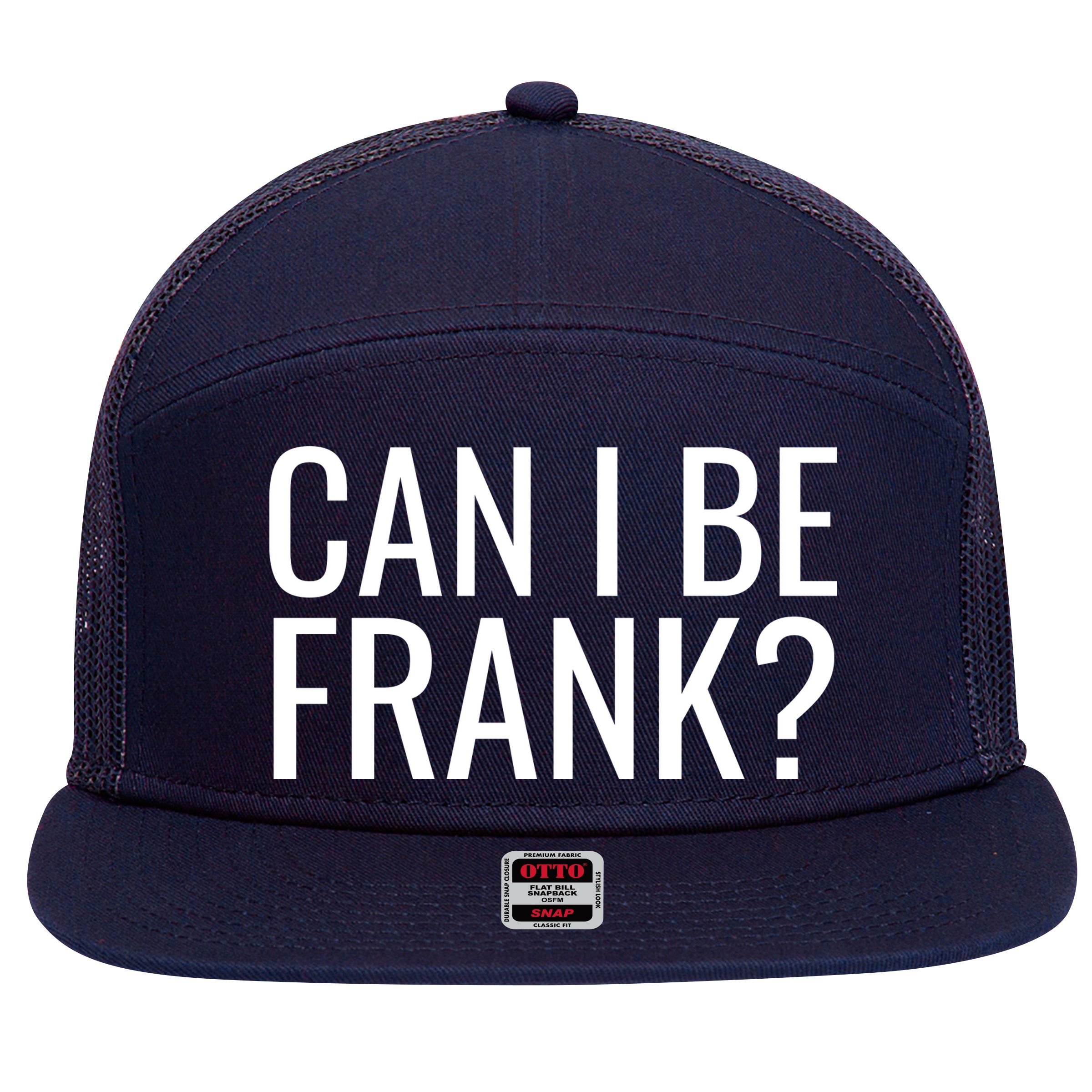 Can I Be Frank Funny Sarcasm 7 Panel Mesh Trucker Snapback Hat
