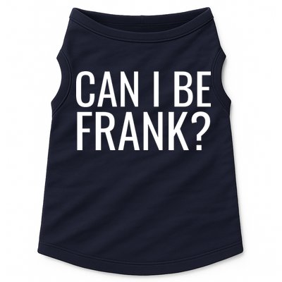 Can I Be Frank Funny Sarcasm Doggie Tank