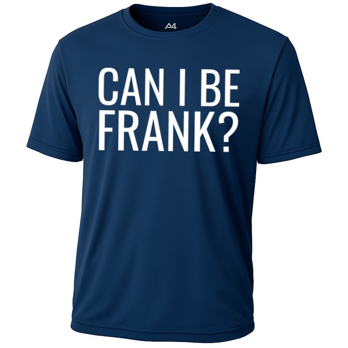Can I Be Frank Funny Sarcasm Performance Shirt