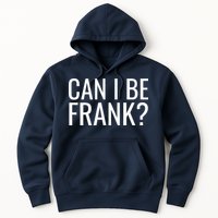 Can I Be Frank Funny Sarcasm Hoodie