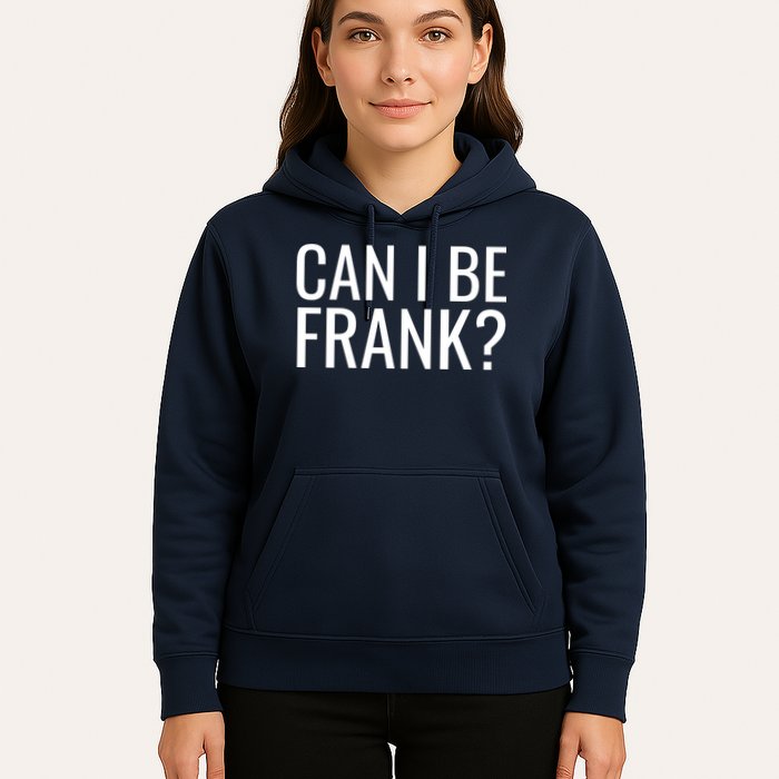 Can I Be Frank Funny Sarcasm Hoodie
