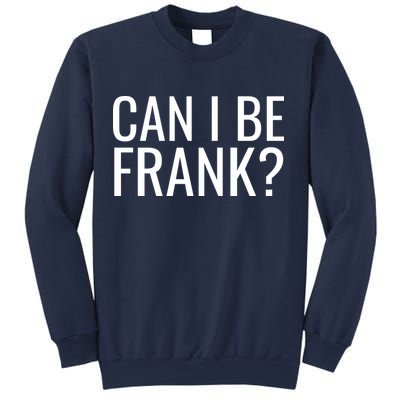 Can I Be Frank Funny Sarcasm Sweatshirt