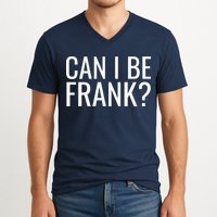 Can I Be Frank Funny Sarcasm V-Neck T-Shirt
