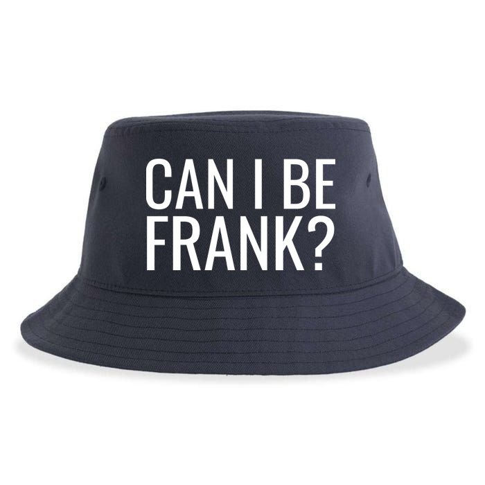 Can I Be Frank Funny Sarcasm Sustainable Bucket Hat