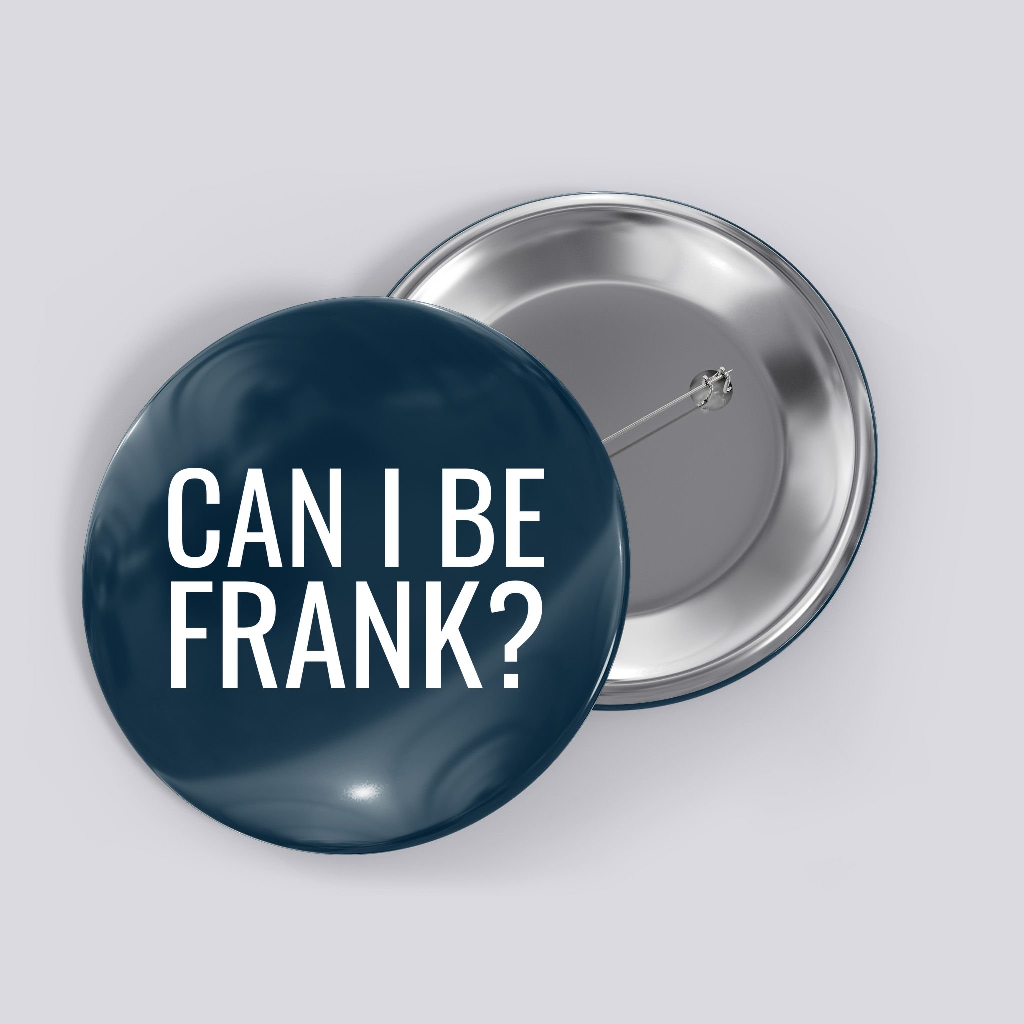 Can I Be Frank Funny Sarcasm Button
