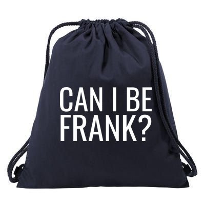 Can I Be Frank Funny Sarcasm Drawstring Bag