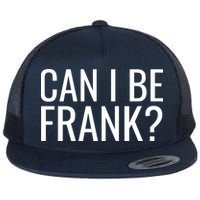 Can I Be Frank Funny Sarcasm Flatbill Hat