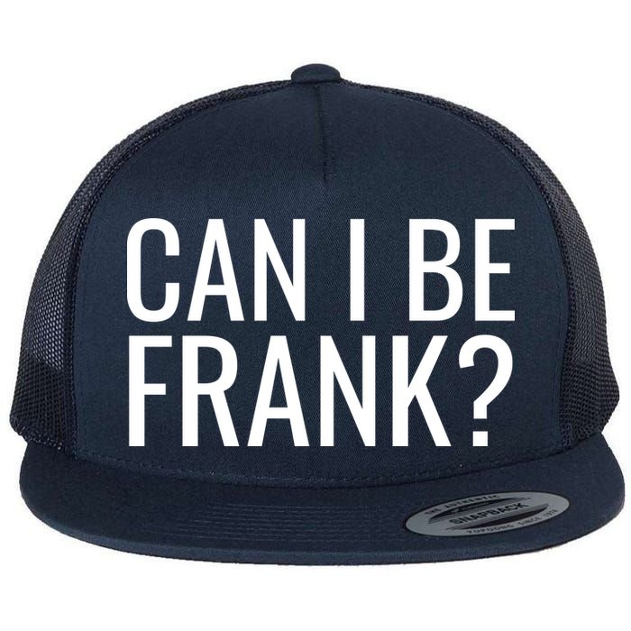 Can I Be Frank Funny Sarcasm Flatbill Hat