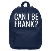 Can I Be Frank Funny Sarcasm 16 in Basic Backpack