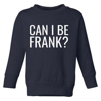 Can I Be Frank Funny Sarcasm Toddler Sweatshirt