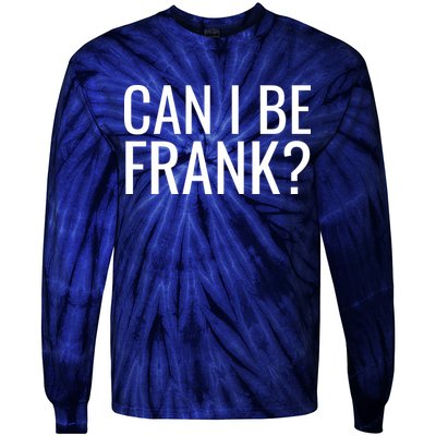 Can I Be Frank Funny Sarcasm Tie-Dye Long Sleeve Shirt