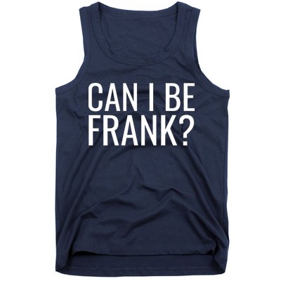 Can I Be Frank Funny Sarcasm Tank Top