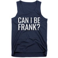 Can I Be Frank Funny Sarcasm Tank Top