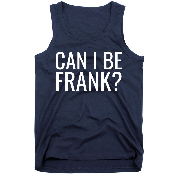 Can I Be Frank Funny Sarcasm Tank Top