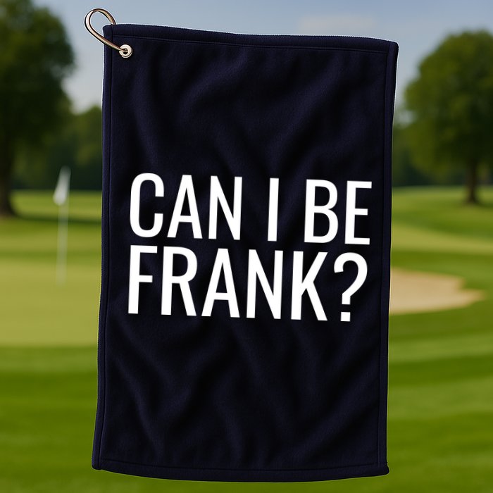 Can I Be Frank Funny Sarcasm Golf Towel