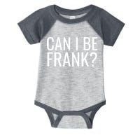 Can I Be Frank Funny Sarcasm Infant Baby Jersey Bodysuit