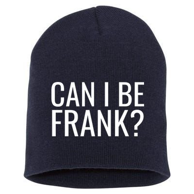 Can I Be Frank Funny Sarcasm Short Acrylic Beanie