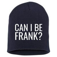 Can I Be Frank Funny Sarcasm Short Acrylic Beanie