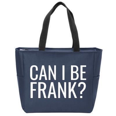 Can I Be Frank Funny Sarcasm Zip Tote Bag