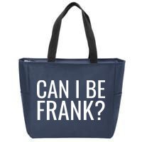 Can I Be Frank Funny Sarcasm Zip Tote Bag
