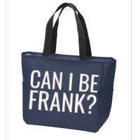 Can I Be Frank Funny Sarcasm Zip Tote Bag