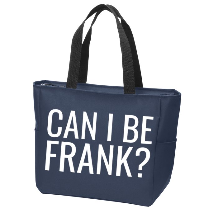 Can I Be Frank Funny Sarcasm Zip Tote Bag