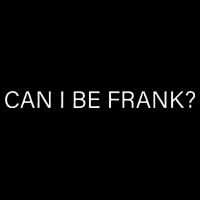 Can I Be Frank Funny Sarcasm T-Shirt