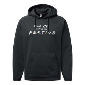 Could I Be Any More Festive Friends Show Holiday Gift Rest In Peace Performance Fleece Hoodie