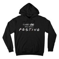 Could I Be Any More Festive Friends Show Holiday Gift Rest In Peace Hoodie