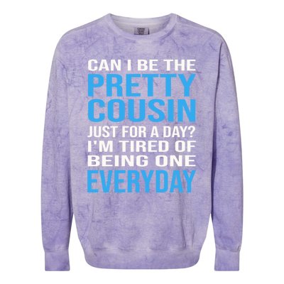 Can I Be The Pretty Cousin Just Day? Cousin Gift Colorblast Crewneck Sweatshirt