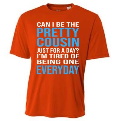 Can I Be The Pretty Cousin Just Day? Cousin Gift Cooling Performance Crew T-Shirt