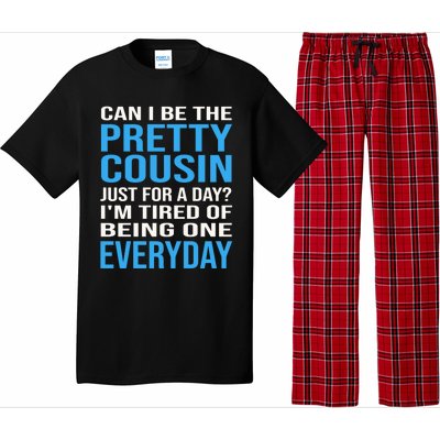 Can I Be The Pretty Cousin Just Day? Cousin Gift Pajama Set