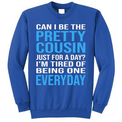 Can I Be The Pretty Cousin Just Day? Cousin Gift Sweatshirt