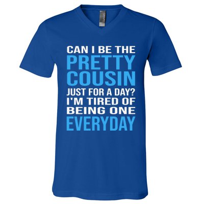 Can I Be The Pretty Cousin Just Day? Cousin Gift V-Neck T-Shirt